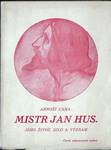 Mistr Jan Hus - jeho život, dílo a význam. Couverture de 1920